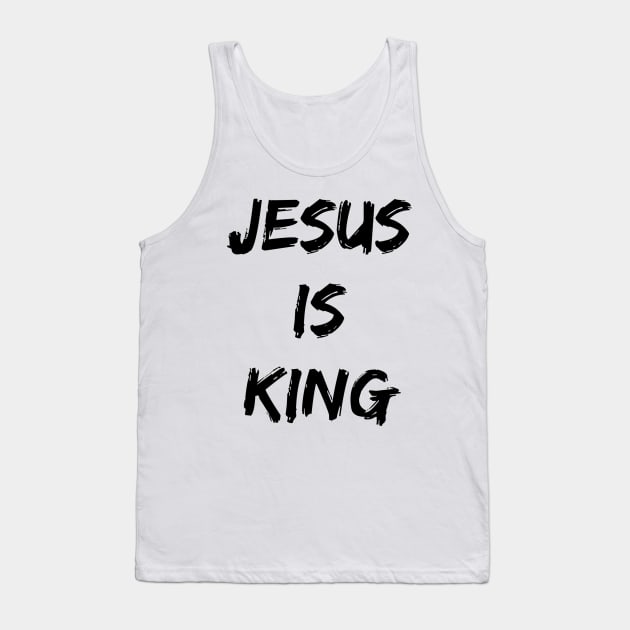 Jesus Is King - Christian Quotes Tank Top by Christian Faith